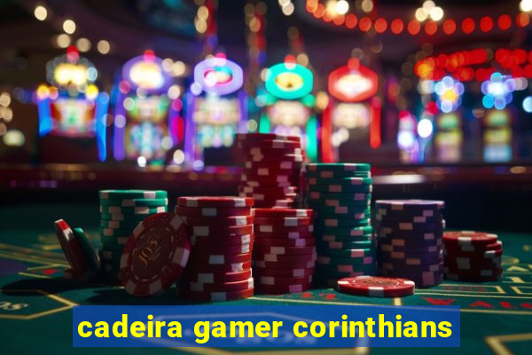 cadeira gamer corinthians